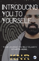Introducing You to Yourself: Your Journey to Self Clarity Starts Here 9356484449 Book Cover
