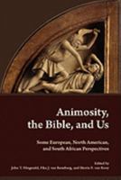 Animosity, The Bible, And Us: Some European, North American, And South African Perspectives (Global Perspectives On Biblical Scholarship) 1589834011 Book Cover