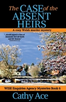 The Case of the Absent Heirs: A Wise Enquiries Agency cozy Welsh murder mystery 199055007X Book Cover
