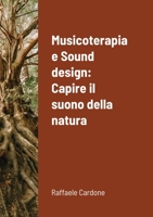 Musicoterapia e Sound design: Capire il suono della natura 1716539226 Book Cover