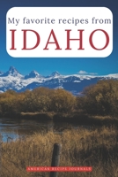 My favorite recipes from Idaho: A useful book to write down your best American meals B084YZL3XK Book Cover