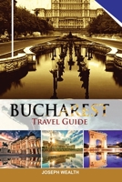 BUCHAREST TRAVEL GUIDE B0CFCPH92C Book Cover