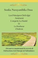 Les Principes clefs qui amenent L'Argent, la Santé et le Bonheur chakras B095BDQH72 Book Cover