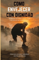 COMO ENVEJECER CON DIGNIDAD (Spanish Edition) B0H85QLWMN Book Cover