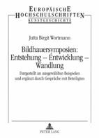 Bildhauersymposien: Entstehung - Entwicklung - Wandlung: Dargestellt an Ausgewaehlten Beispielen Und Ergaenzt Durch Gespraeche Mit Beteiligten 3631552734 Book Cover