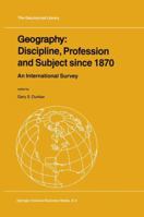 Geography: Discipline, Profession and Subject since 1870 : An International Survey 1402000197 Book Cover