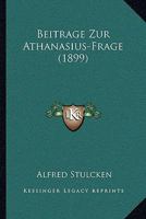 Beitrage Zur Athanasius-Frage (1899) 1149664592 Book Cover