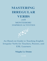 Mastering English Irregular Verbs - 2nd Edition: Hands-on Activities B0DZXYW1NM Book Cover