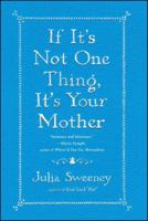 If It's Not One Thing, It's Your Mother 145167404X Book Cover