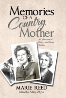 Memories of a Country Mother: A Collection of Poetry and Short Stories 1664224173 Book Cover