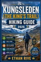 KUNGSLEDEN (THE KING’S TRAIL) HIKING GUIDE (Journeys Through Nature, Culture, and Timeless Landscapes) B0G6WQXDTH Book Cover