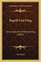 Begriff Und Ding: Eine Logische Untersuchung (1899) 1160314918 Book Cover