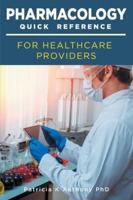 Pharmacology Quick Reference for Health Care Providers 1643455303 Book Cover