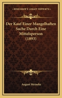 Der Kauf Einer Mangelhaften Sache Durch Eine Mittelsperson (1893) 1167383532 Book Cover