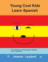 Young Cool Kids Learn Spanish: Fun Activities & Colouring Pages in Spanish for 5 - 7 Year Olds 1914159608 Book Cover