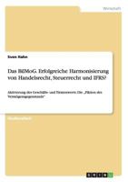 Das BilMoG. Erfolgreiche Harmonisierung von Handelsrecht, Steuerrecht und IFRS? 3640113799 Book Cover