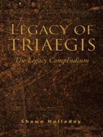 Legacy of Triaegis: The Legacy Compendium 149074309X Book Cover