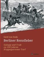 Berliner Rennfieber: Galopp und Trab zu 150 Jahren Hoppegartener Turf 3734578264 Book Cover