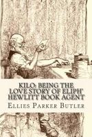 Kilo: Being the Love Story of Eliph' Hewlitt Book Agent (Classic Reprint) 1494244446 Book Cover