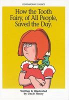 How the Tooth Fairy, of All People, Saved the Day. (Contemporary Classics (Uncle Henry Books)) 193256800X Book Cover