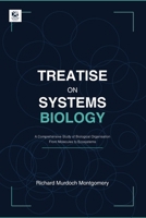 Treatise on Systems Biology: A Comprehensive Study of Biological Organisation From Molecules to Ecosystems B0GVKD94NS Book Cover