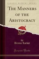 The Manners of the Aristocracy 1015259723 Book Cover