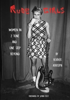 Rude Girls: Women in 2 Tone and One Step Beyond 1088122922 Book Cover