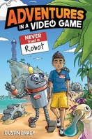 Never Trust a Robot: Adventures in a Video Game (Volume 3) B0DV4MKSGS Book Cover