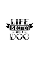 Life Is Better With A Dog: Blank Lined Journal Notebook Great For Writing Thoughts, Lists, Plans, Use As A Planner, And Journaling 1695038223 Book Cover