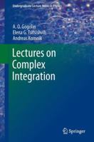 Lectures on Complex Integration 3319002112 Book Cover