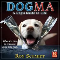 2019 Dogma: A Dog's Guide to Life 16-Month Wall Calendar: By Sellers Publishing 1531904246 Book Cover