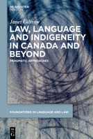 Law, Language and Indigeneity in Canada and Beyond: Pragmatic Approaches 150151766X Book Cover