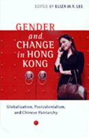 Gender and Change in Hong Kong: Globalization, Postcolonialism, and Chinese Patriarchy 9622096581 Book Cover