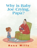 Why is Baby Joe Crying, Papa? 1398491144 Book Cover