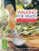 Walking for Health and Happiness : The Complete Step-by-Step Guide to Looking Good and Feeling Your Best