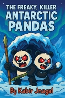 The Freaky, Killer Antarctic Pandas B0FKVYGTHJ Book Cover