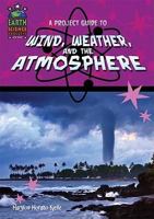 A Project Guide to Wind, Weather, and the Atmosphere 1584158697 Book Cover