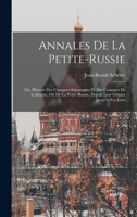 Annales De La Petite-russie: Ou, Histoire Des Cosaques-saporogues Et Des Cosaques De L'ukraine, Ou De La Petite-russie, Depuis Leur Origine Jusqu'à Nos Jours 1017764492 Book Cover