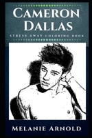 Cameron Dallas Stress Away Coloring Book: An Adult Coloring Book Based on The Life of Cameron Dallas. 1710357061 Book Cover