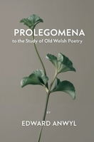 Prolegomena to the Study of Old Welsh Poetry 139632514X Book Cover