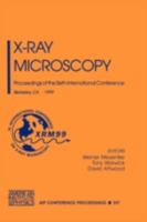 X-Ray Microscopy: Proceedings of the Sixth International Conference Berkeley, CA, 2-6 August 1999 (AIP Conference Proceedings / Atomic, Molecular, Chemical Physics) 1563969262 Book Cover