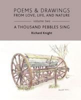 Poems & Drawings from Love, Life, and Nature - Volume Two - A Thousand Pebbles Sing 0952439255 Book Cover