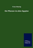 Die Pflanzen Im Alten Gypten 3846016969 Book Cover