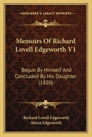 Memoirs Of Richard Lovell Edgeworth V1: Begun By Himself And Concluded By His Daughter 1164935798 Book Cover