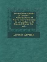 Enciclopedia Espa�ola De Derecho Y Administraci�n O Nuevo Teatro Universal De La Legislaci�n De Espa�a E Indias: Ciu-col... 1148971661 Book Cover