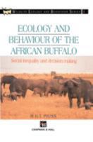 Ecology and Behaviour of the African Buffalo: Social Inequality and Decision Making 0412725207 Book Cover