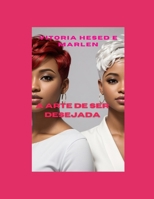 A ARTE DE SER DESEJADA: ENCONTRANDO O AMOR AUTÊNTICO (Portuguese Edition) B0CRK9231Y Book Cover