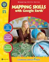 Mapping Skills with Google Earth Gr. 3-5 - Classroom Complete Press 1553195507 Book Cover