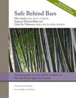 Safe Behind Bars: Communication, Control, and de-Escalation of Mentally Ill & Aggressive Inmates - A Comprehensive Guidebook for Correctional Offices in Jail Settings 1950678059 Book Cover