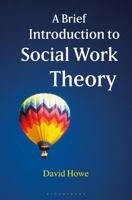 A Brief Introduction to Social Work Theory 1350303690 Book Cover